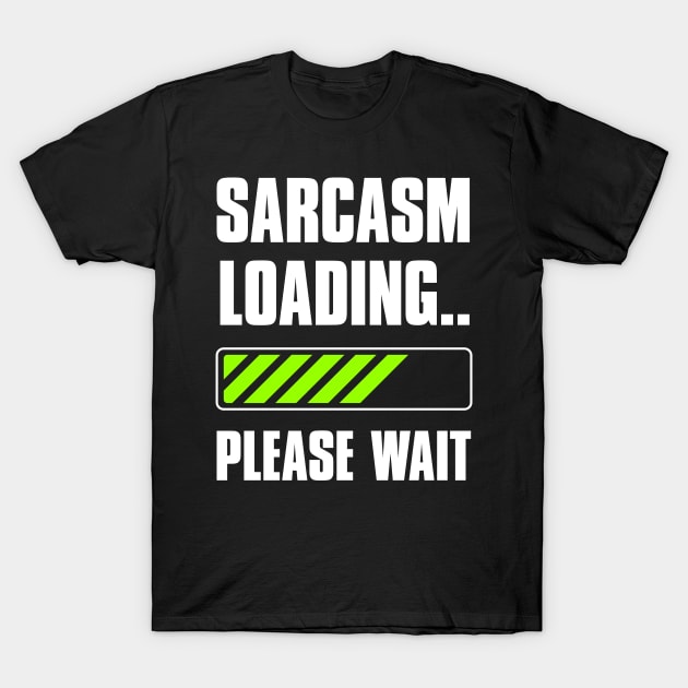 Sarcasm Loading Funny T-Shirt by NineBlack